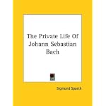 The Private Life Of Johann Sebastian Bach book cover