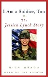 I Am a Soldier, Too: The Jessica Lynch Story