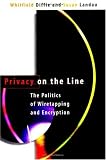 View Book 'Privacy on the Line: The Politics of Wiretapping and Encryption' 