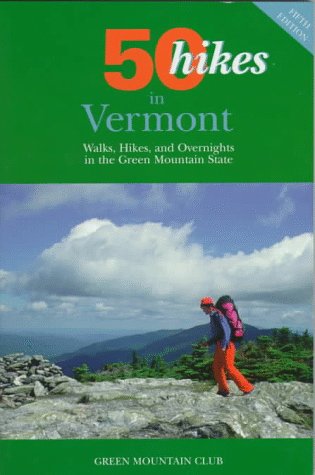 50 hikes in vermont walks hikes and overnights in the green mountain state fifty hikes series