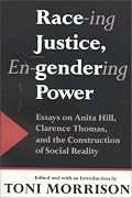 Race-ing Justice, En-Gendering Power: Essays on Anita Hill, Clarence Thomas, and the Construction of Social Reality