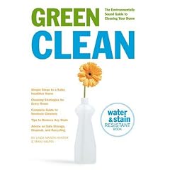 Green Clean: The Environmentally Sound Guide to Cleaning Your Home