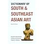 Dictionary Of South And Southeast Asian Art