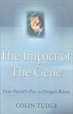 The Impact of the Gene: From Mendel`s Peas to Designer Babies