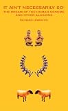 It Ain't Necessarily So: The Dream of the Human Genome Project and Other Illusions