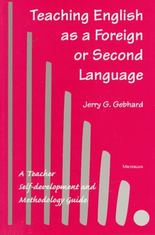 Teaching English as a Foreign or Second Language: A Teacher Self-development and Methodology Guide