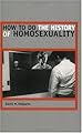 How to Do the History of Homosexuality