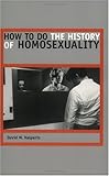 How to Do the History of Homosexuality