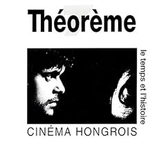 Cin�ma hongrois : Le temps et l'histoire