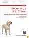 Becoming a U.S. Citizen: A Guide to the Law, Exam & Interview