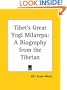 Tibet's Great Yogi Milarepa: A Biography from the Tibetan