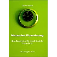 Mezzanine Finanzierung: Neue Perspektiven f�r Mittelst�ndische Unternehmen