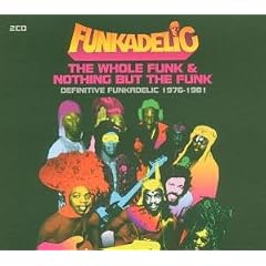 The Whole Funk & Nothing But the Funk: Definitive Funkadelic 1976-1981