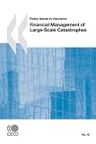 Review Org. for Economic Cooperation & Development  / Policy Issues in Insurance No. 12 Financial Management of Large-Scale Catastrophes