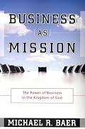 Business as Mission: The Power of Business in the Kingdom of God