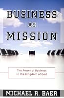 Business as Mission: The Power of Business in the Kingdom of God