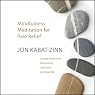 Meditation for Pain Relief: Guided Pratices for Reclaiming Your Body and Your Life