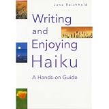 Writing and Enjoying Haiku: A Hands-on Guide