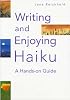 Writing and Enjoying Haiku: A Hands-on Guide