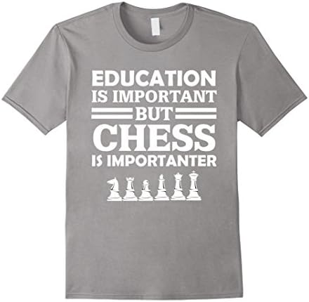 Men's Education Is Important But Chess Is Importanter Funny Player Gift T-Shirt Small Slate