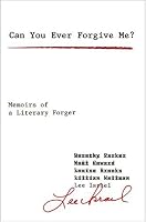 Can You Ever Forgive Me?: Memoirs of a Literary Forger