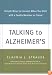 Talking to Alzheimer's: Simple Ways to Connect When You Visit with a Family Member or Friend