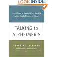Talking to Alzheimer's: Simple Ways to Connect When You Visit... by Claudia J. Strauss