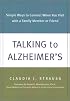 Talking to Alzheimer's: Simple Ways to Connect When You Visit with a Family Member or Friend