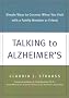 Talking to Alzheimer's: Simple Ways to Connect When You Visit with a Family Member or Friend Talking to Alzheimer's: Simple Ways to Connect When You Visit with a Family Member or Friend