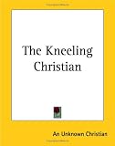 The Kneeling Christian