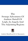 The Strange Adventures of Andrew Battell of Leigh, in Angola and the Adjoining Regions