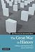 The Great War in History: Debates and Controversies, 1914 to the Present (Studies in the Social and Cultural History of Modern Warfare)