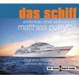 Das Schiff . Eine Weltreise mit Matthias Politycki