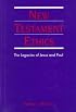 New Testament Ethics: The Legacies of Jesus and Paul