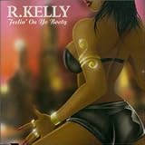 R Kelly - Feelin on Yo Booty Pt.2