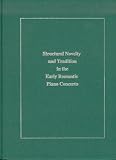 Structural Novelty and Tradition in the Early Romantic Piano Concerto