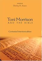 Toni Morrison And the Bible: Contested Intertextualities (African American Literature and Culture: Expanding and Exploding the Boundaries)