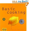 Basic cooking: Alles, was man braucht, um schnell gut zu kochen