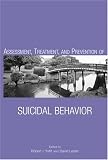 Assessment, Treatment, and Prevention of Suicidal Behavior