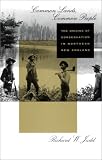 Common Lands, Common People: The Origins of Conservation in Northern New England