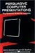Persuasive Computer Presentations: The Essential Guide for Lawyers by Ann E. Brenden ISBN 1570739528