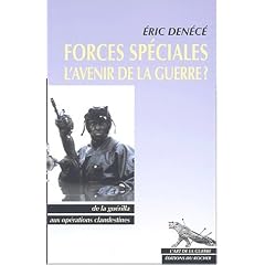 Forces sp�ciales, l'avenir de la guerre ? De la gu�rilla aux op�rations clandestines