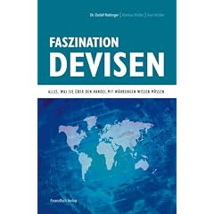 Faszination Devisen. Alles, was sie �ber den Handel mit W�hrungen wissen m�ssen