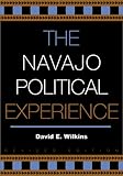 The Navajo Political Experience, Revised Edition (Spectrum Series: Race and Ethnicity in National and Global Politics)
