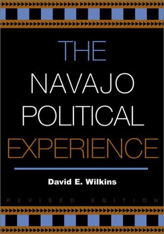 The Navajo Political Experience, Revised Edition (Spectrum Series: Race and Ethnicity in National and Global Politics)