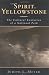 The Spirit of Yellowstone: The Cultural Evolution of a National Park