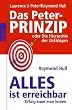 Das Peter-Prinzip. Alles ist erreichbar: oder Die Hierarchie der Unf�higen. Erfolg kann man lernen