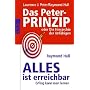 Das Peter-Prinzip. Alles ist erreichbar: oder Die Hierarchie der Unf�higen. Erfolg kann man lernen