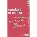 Conduire et animer efficacement une r�union