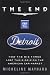 Image of The End of Detroit: How the Big Three Lost Their Grip on the American Car Market